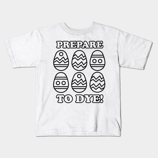 Color Your Own Easter Shirt Prepare To Dye Coloring Book Style Kids T-Shirt by PodDesignShop